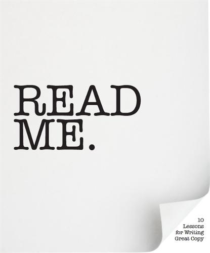 Read Me.: 10 Lessons for Writing Great Copy