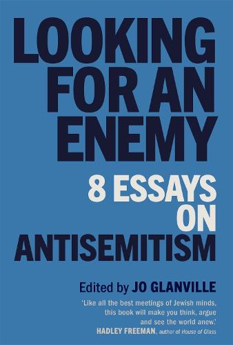 Looking for an Enemy: 8 Essays on Antisemitism