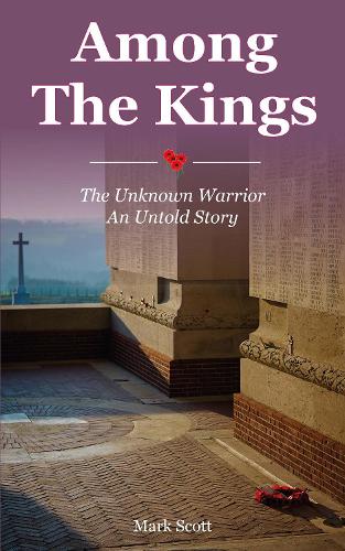 Among The Kings - The Unknown Warrior, An Untold Story