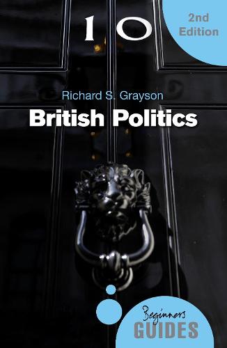 British Politics: A Beginner's Guide (Beginner's Guides)