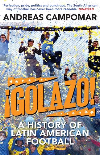 ¡Golazo! : A History of Latin American Football