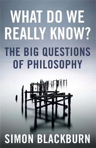 What Do We Really Know?: The Big Questions in Philosophy