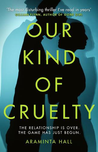 Our Kind of Cruelty: The most addictive psychological thriller of 2018, tipped by Gillian Flynn and Lisa Jewell