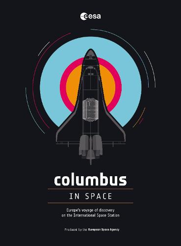 Columbus in Space: A Voyage of Discovery on the International Space Station