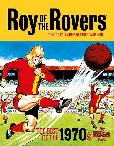 Roy of the Rovers: The Best of the 1970s Vol. 2 - The Roy of the Rovers Years: Volume 4 (Roy of the Rovers (Classics))