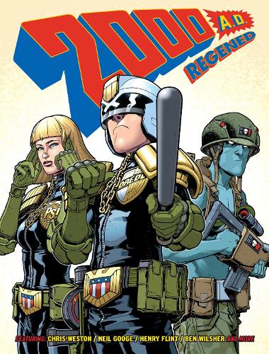 2000 Ad Regened: A Thrill-Powered Comics Collection for Earthlets of All Ages! (2000 AD Regened, Volume 1)