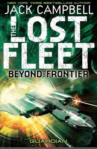 The Lost Fleet: Beyond the Frontier - Guardian (book 3)