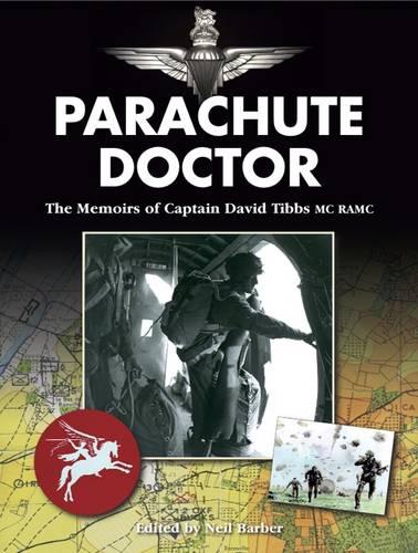 Parachute Doctor: The Memoirs of Captain David Tibbs
