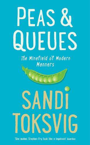 Peas & Queues: The Minefield of Modern Manners: How to Behave