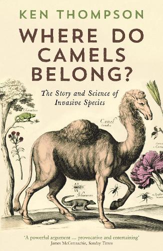 Where Do Camels Belong?: The Story and Science of Invasive Species