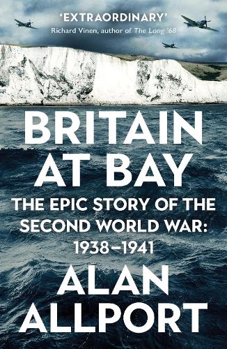 Britain at Bay: The Epic Story of the Second World War: 1938-1941