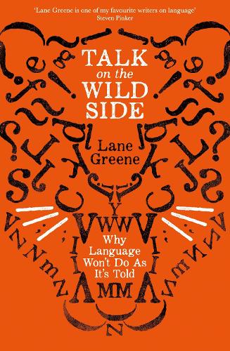 Talk on the Wild Side: Why Language Won't Do as it's Told