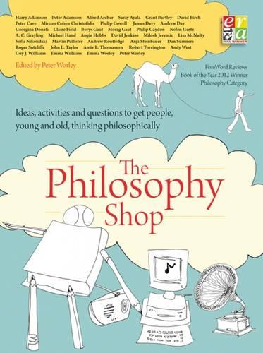 The Philosophy Foundation: The Philosophy Shop (Paperback): Ideas, Activities and Questions to Get People, Young and Old, Thinking Philosophically