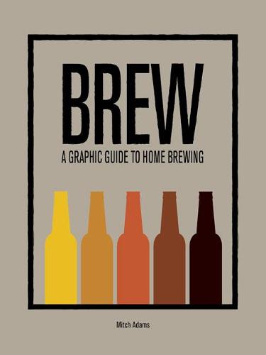 BREW: A Graphic Guide to Home Brewing (4-Letter Words)