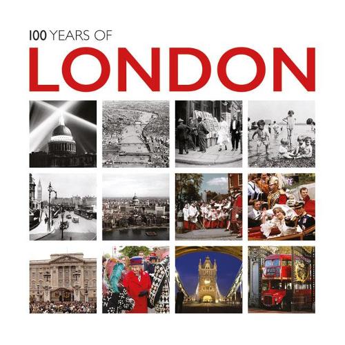 100 Years of London (In Pictures)