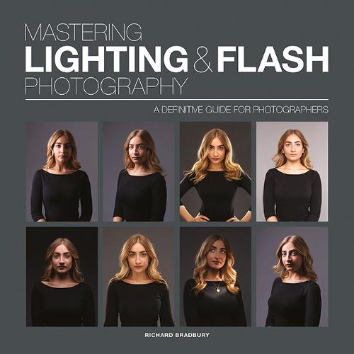 Mastering Lighting & Flash Photography: A Definitive Guide For Photographers (Mastering)