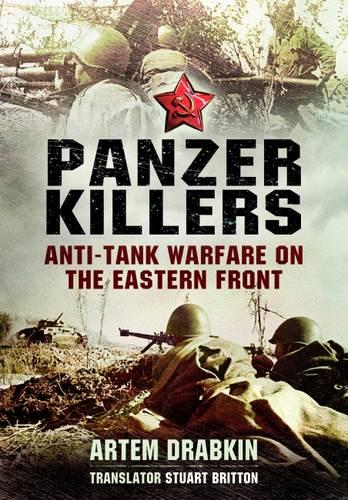 Panzer Killers: Anti-Tank Warfare on the Eastern Front