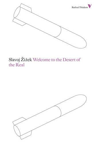 Welcome to the Desert of the Real (Radical Thinkers)