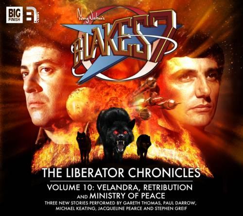 The Liberator Chronicles: Velandra / Retribution / Ministry of Peace Volume 10 (Blake's 7)