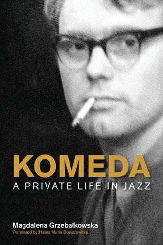 Komeda: A Private Life in Jazz (Popular Music History)