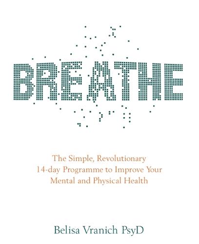 Breathe: The Simple, Revolutionary 14-day Programme to Improve Your Mental and Physical Health