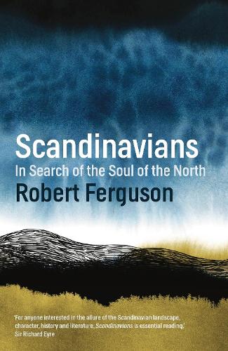 Scandinavians: In Search of the Soul of the North