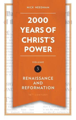 2,000 Years of Christ's Power Vol. 3: Renaissance and Reformation (Grace Publications)