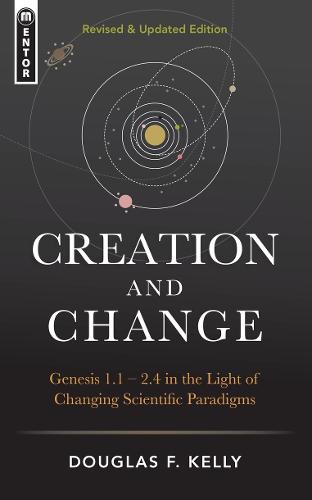 Creation And Change: Genesis 1:1-2.4 in the Light of Changing Scientific Paradigms
