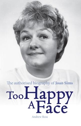 Too Happy a Face: The Biography of Joan Sims