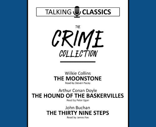 The Crime Collection: The Moonstone / The Hound of the Baskervilles / The Thirty Nine Steps (Talking Classics)