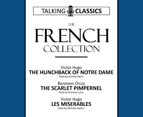 The French Collection: The Hunchback of Notre Dame / The Scarlet Pimpernel / Les Miserables (Talking Classics)