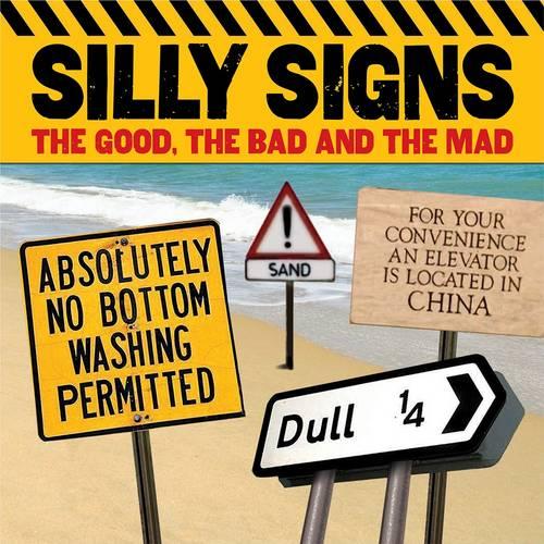 Silly Signs: The Good, the Bad and the Mad (Humour)