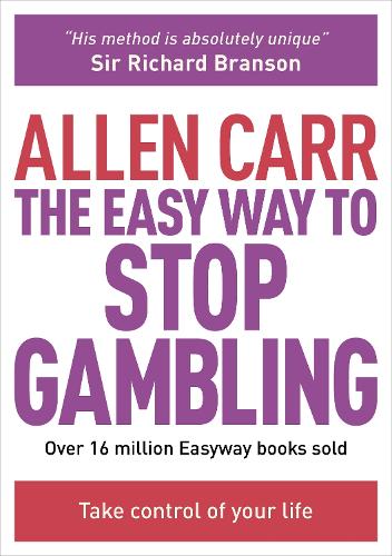 The Easy Way to Stop Gambling: Take Control of Your Life (Allen Carrs Easy Way)