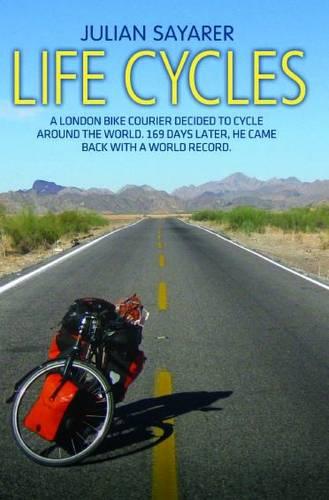 Life Cycles: A London Bike Courier Decided to Cycle Around the World. 169 Days Later, He Came Back with a World Record.