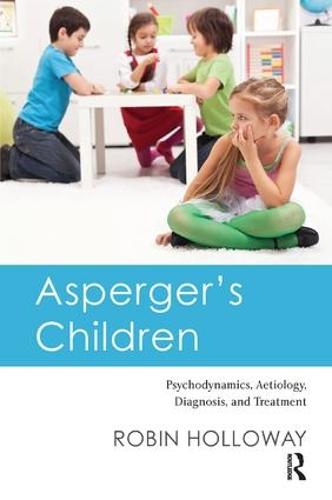 Asperger's Children: Psychodynamics, Aetiology, Diagnosis, and Treatment