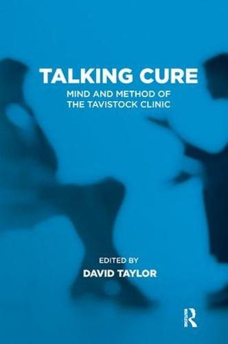 Talking Cure: Mind and Method of the Tavistock Clinic (Tavistock Clinic Series)