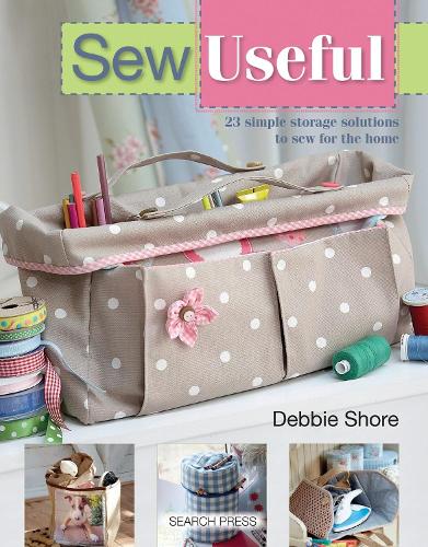 Sew Useful: Simple Storage Solutions for the Home