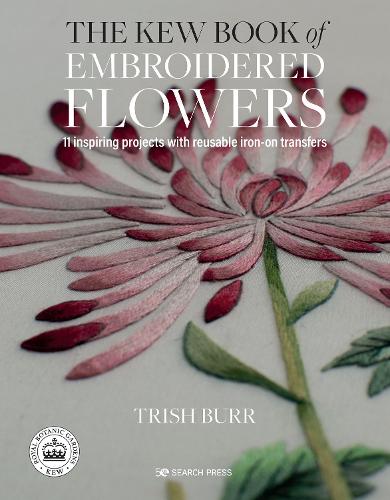 The Kew Book of Embroidered Flowers (Folder edition): 11 inspiring projects with reusable iron-on transfers (Kew Books)