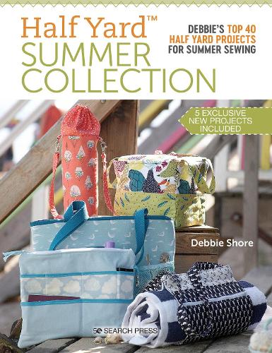 Half Yard™ Summer Collection: Debbie’s top 40 Half Yard projects for summer sewing