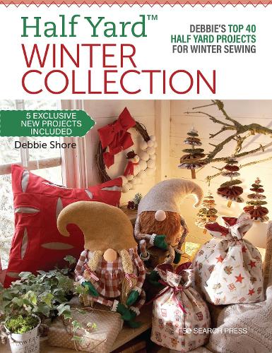 Half Yard� Winter Collection: Debbie�s top 40 Half Yard projects for winter sewing