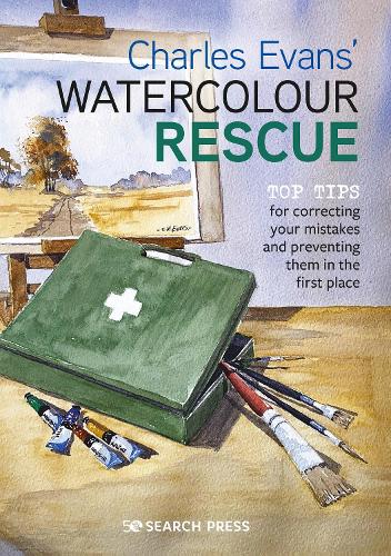 Charles Evans� Watercolour Rescue: Top tips for correcting your mistakes and preventing them in the first place