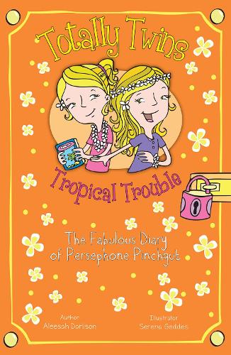 Tropical Trouble: The Fabulous Diary of Persephone Pinchgut (Totally Twins)