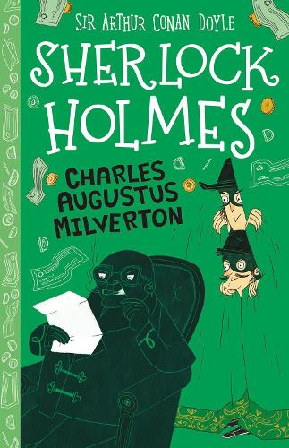 Charles Augustus Milverton (Book 15) (The Sherlock Holmes Children's Collection (Easy Classics) - Series 2) Age 7+ (Sherlock Holmes Set 2: Mystery, Mischief and Mayhem)