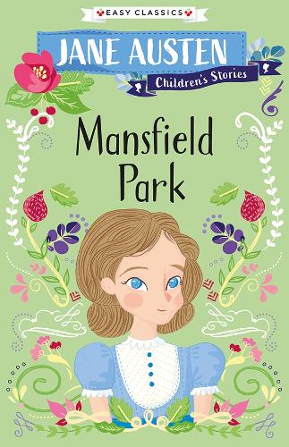 Mansfield Park (The Complete Jane Austen Children's Collection Easy Classics) (Jane Austen Children's Stories (Easy Classics))