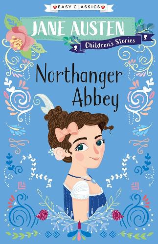 Northanger Abbey (The Complete Jane Austen Children's Collection Easy Classics) (Jane Austen Children's Stories (Easy Classics))
