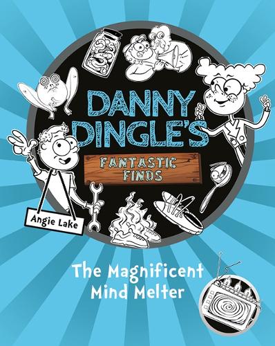 The Magnificent Mind Melter (Danny Dingle's Fantastic Finds, Book 6)