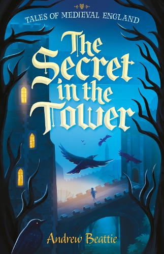 The Secret in the Tower (Tales of Medieval England) - a Historical Fiction Kids Novel for Ages 9-14