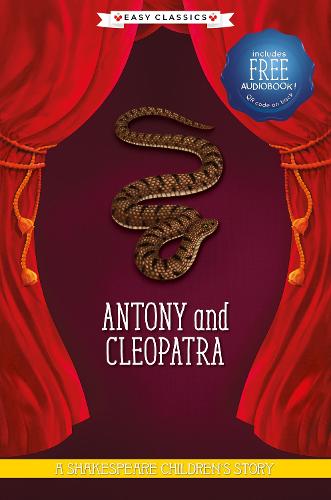 Antony and Cleopatra: A Shakespeare Children's Story (Easy Classics) (20 Shakespeare Children's Stories (Easy Classics))