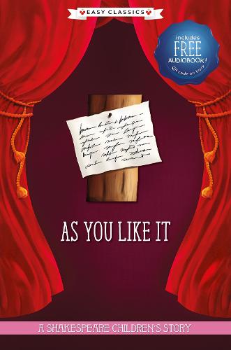 As You Like It: A Shakespeare Children's Story (Easy Classics): 1 (20 Shakespeare Children's Stories (Easy Classics))