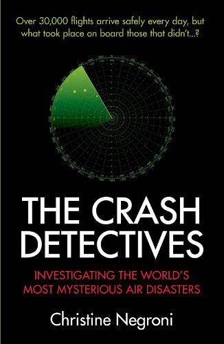 The Crash Detectives: Investigating the World's Most Mysterious Air Disasters